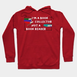 i'm a book collector not a book reader Hoodie